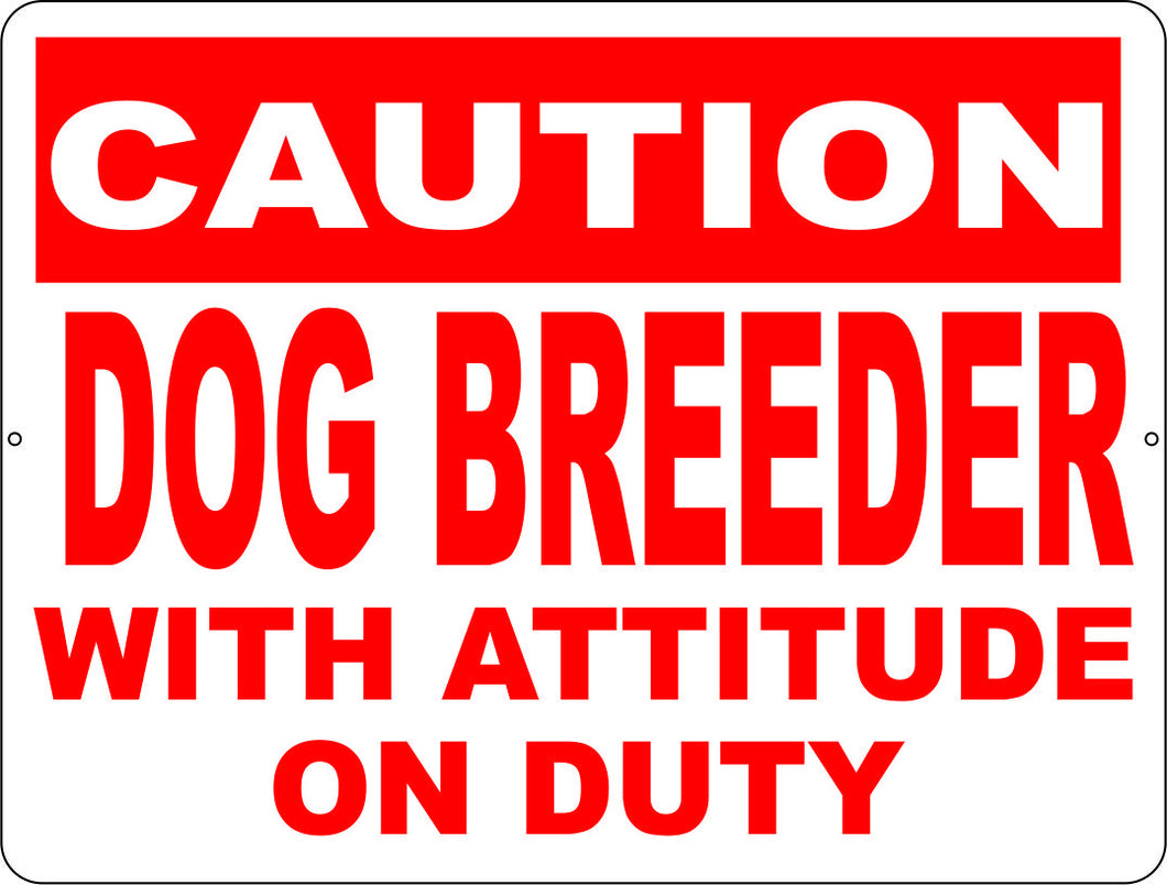 Caution Dog Breeder w/Attitude on Duty Sign - Signs & Decals by SalaGraphics