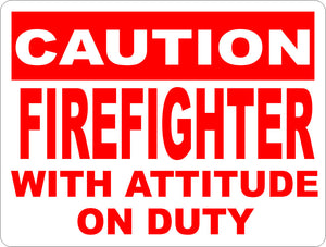 Caution Firefighter w/Attitude on Duty Sign - Signs & Decals by SalaGraphics