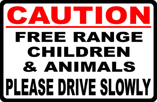 Caution Free Range Children and Animals Sign Drive Slowly Sign