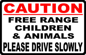 Slow Free Range Children Please Drive Slowly Sign