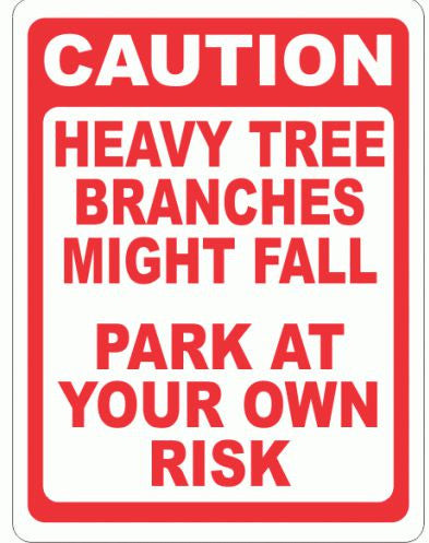 Caution Heavy Tree Branches Might Fall Park at Your Own Risk Sign