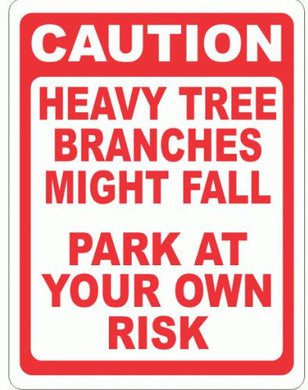 Caution Heavy Tree Branches Might Fall Park at Your Own Risk Sign