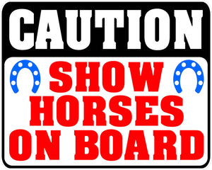 Caution Show Horses on Board Decal - Signs & Decals by SalaGraphics