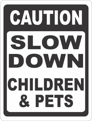 Caution Slow Down Children and Pets Sign