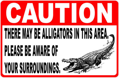 Caution There May Be Alligators in This Area Sign