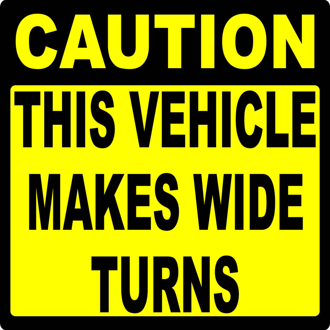 Caution This Vehicle Makes Wide Turns Decal - Signs & Decals by SalaGraphics