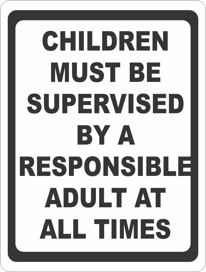 Children Must be Supervised by a Responsible Adult at All Times Sign - Signs & Decals by SalaGraphics