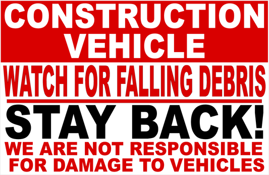 Construction Vehicle Watch for Falling Debris Not Responsible for Damage Sign