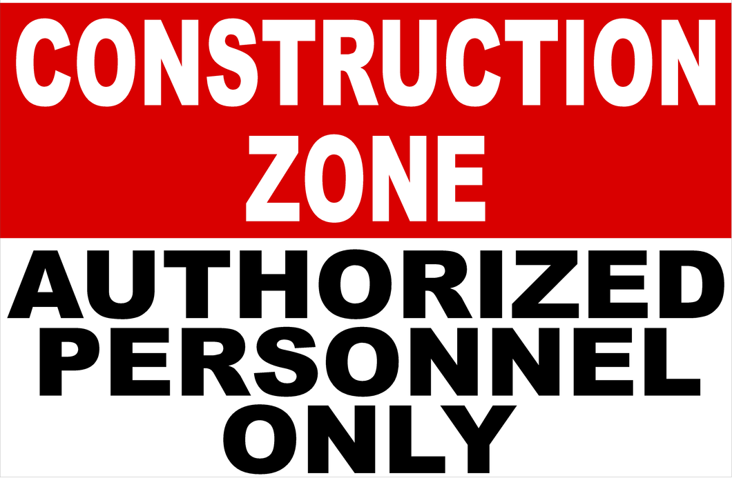 Construction Zone Authorized Personnel Only Sign