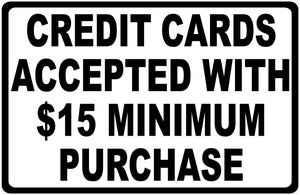 Credit Cards Accepted With $15 Minimum Purchase Sign