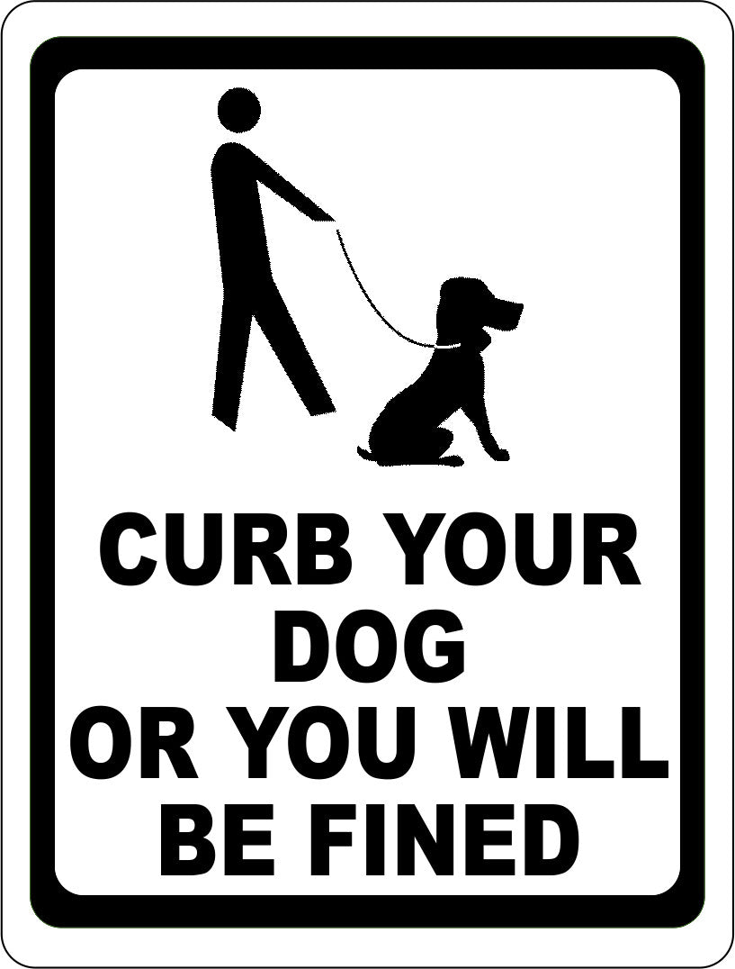 Curb Your Dog Or You Will Be Fined - Signs & Decals by SalaGraphics