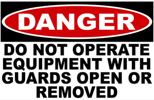 Danger Do Not Operate Equipment With Guards Open Or Removed Sign
