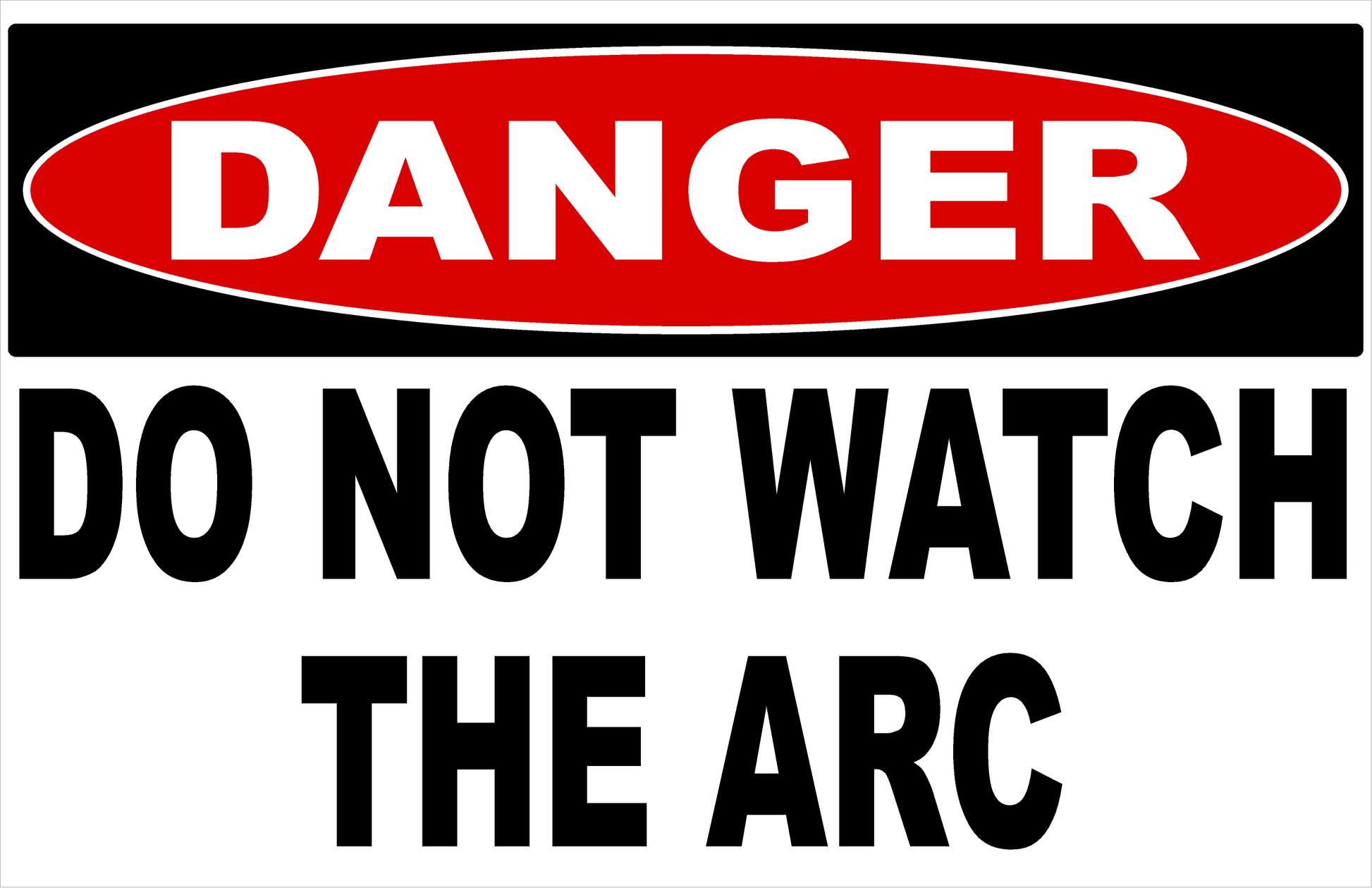 Danger Do Not Watch The Arc Sign