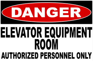 Danger Elevator Equipment Room Authorized Personnel Only Sign