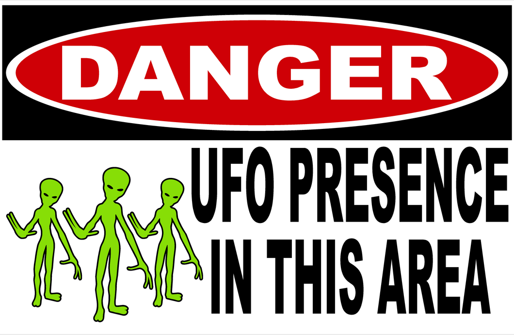 Danger UFO Presence In This Area Sign