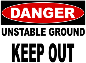 Danger Unstable Ground Keep Out Sign