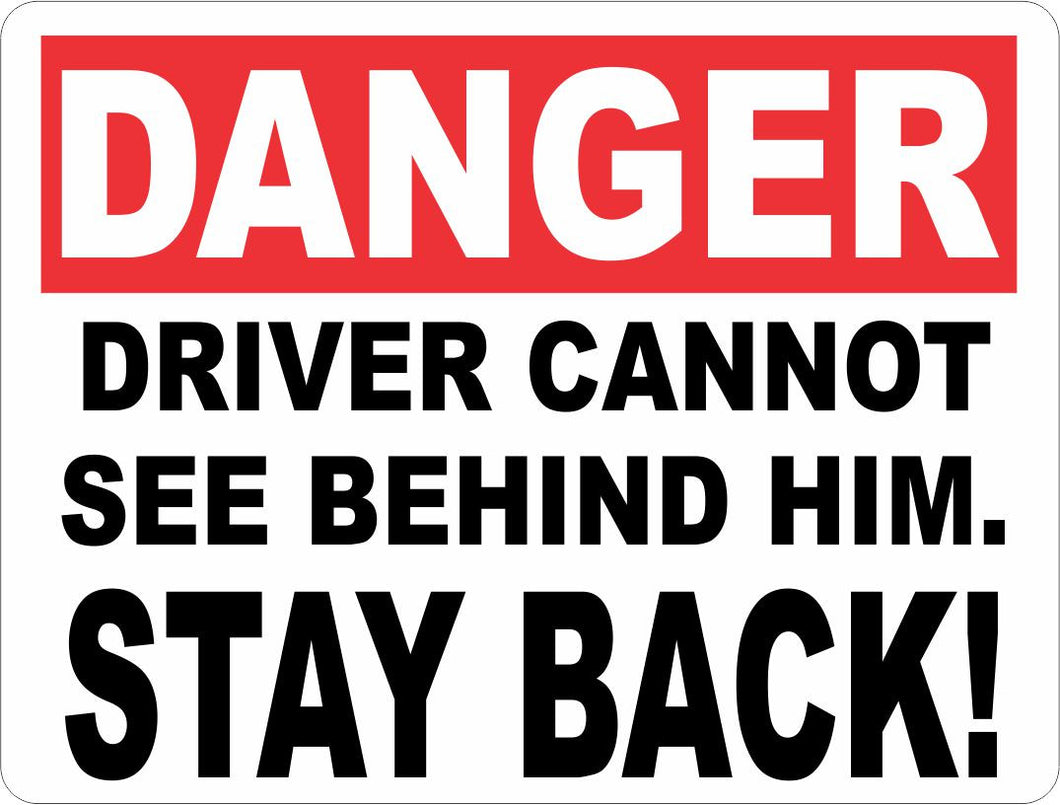 Danger Driver Cannot See Behind Him Stay Back Sign - Signs & Decals by SalaGraphics
