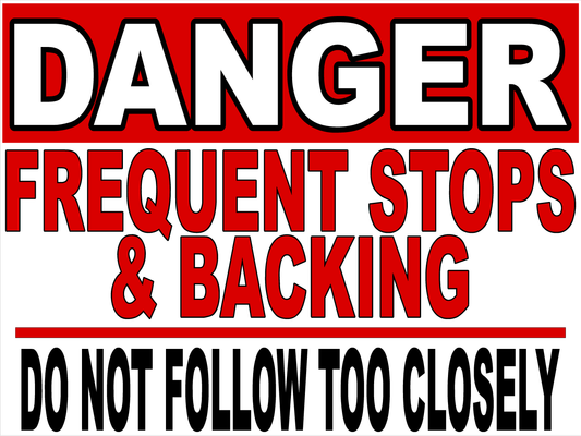 Danger Frequent Stops & Backing Do Not Follow Too Closely Sign