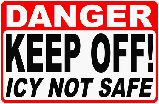 Danger Keep Off Icy Not Safe Sign