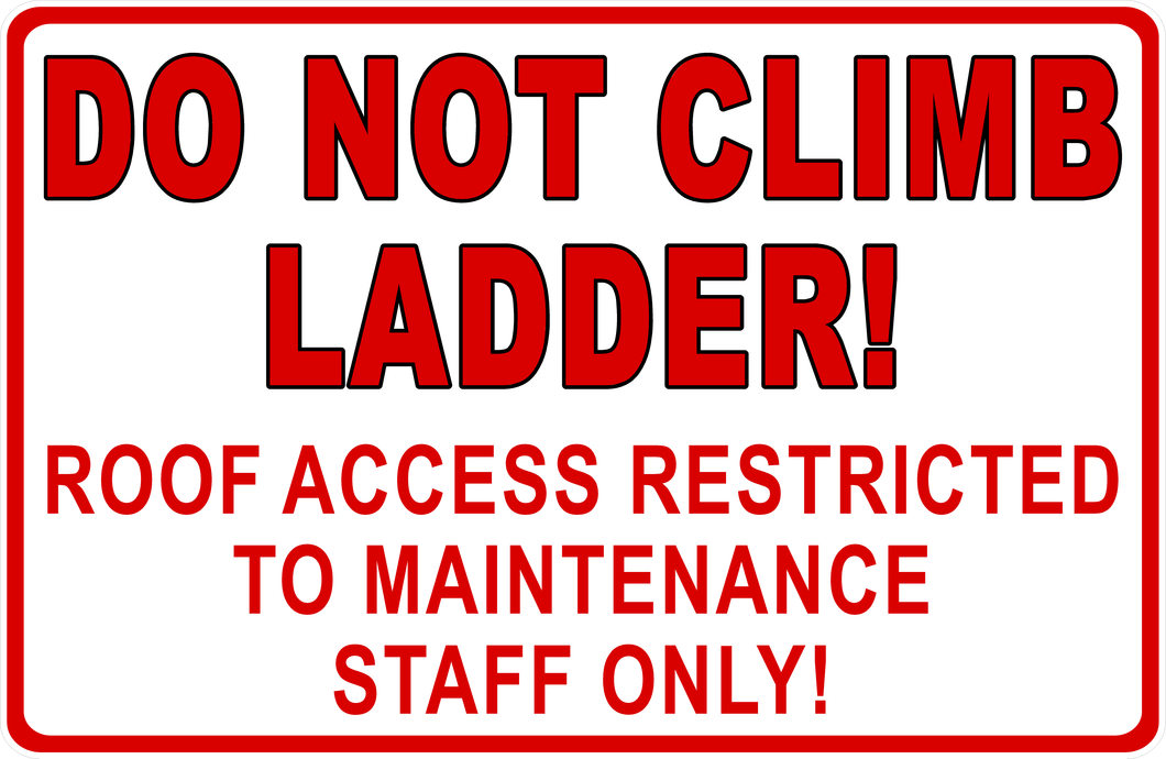 Do Not Climb Ladder Roof Access Restricted Sign