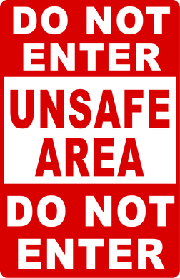 Do Not Enter Unsafe Area Sign