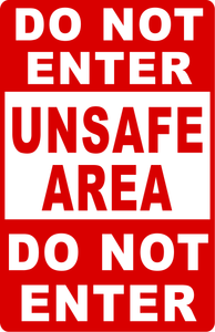 Do Not Enter Unsafe Area Sign
