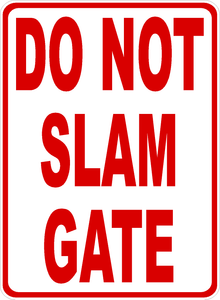 Do Not Slam Gate Sign Aluminum