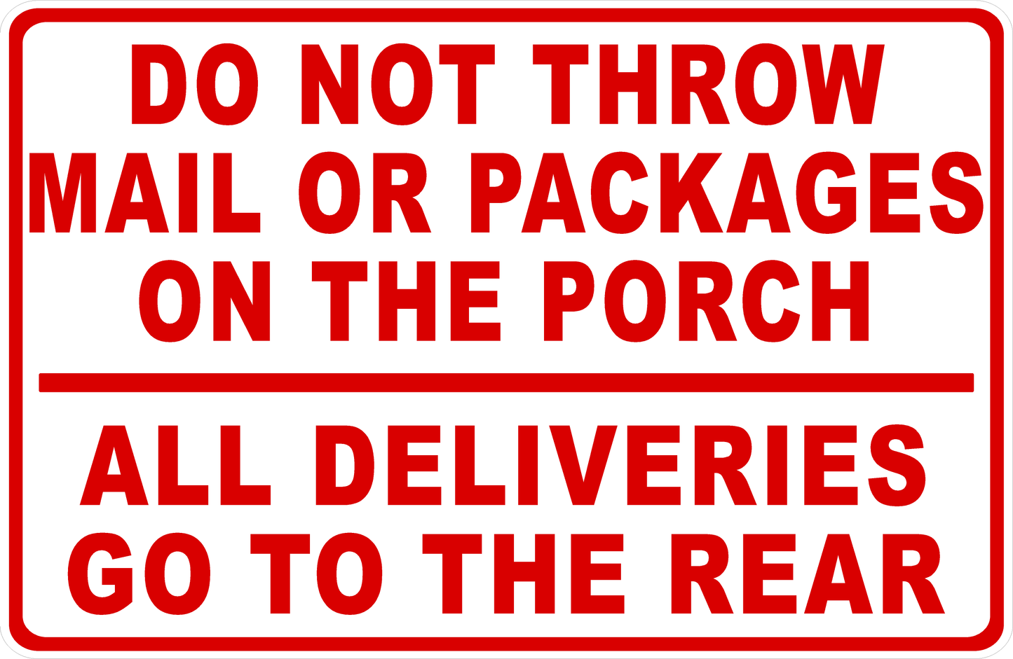 Do Not Throw Mail or Packages on Porch All Deliveries to Rear Sign