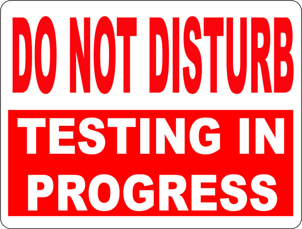 Do Not Disturb Testing in Progress Sign - Signs & Decals by SalaGraphics