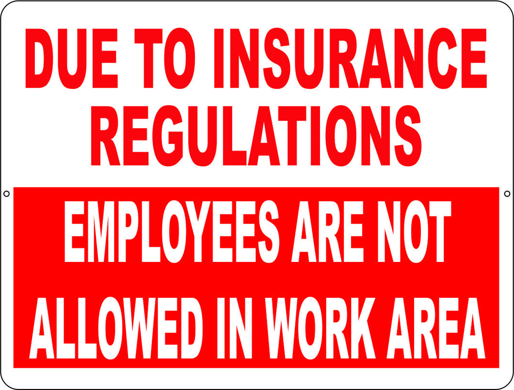 Due to Insurance Regulations Employees are Not Allowed in Work Area Sign - Signs & Decals by SalaGraphics