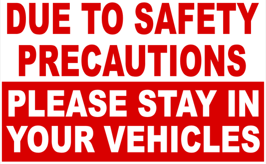 Due to Safety Precautions Please Stay in Vehicle Sign