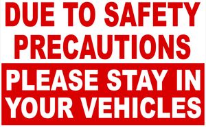 Due to Safety Precautions Please Stay in Vehicle Sign