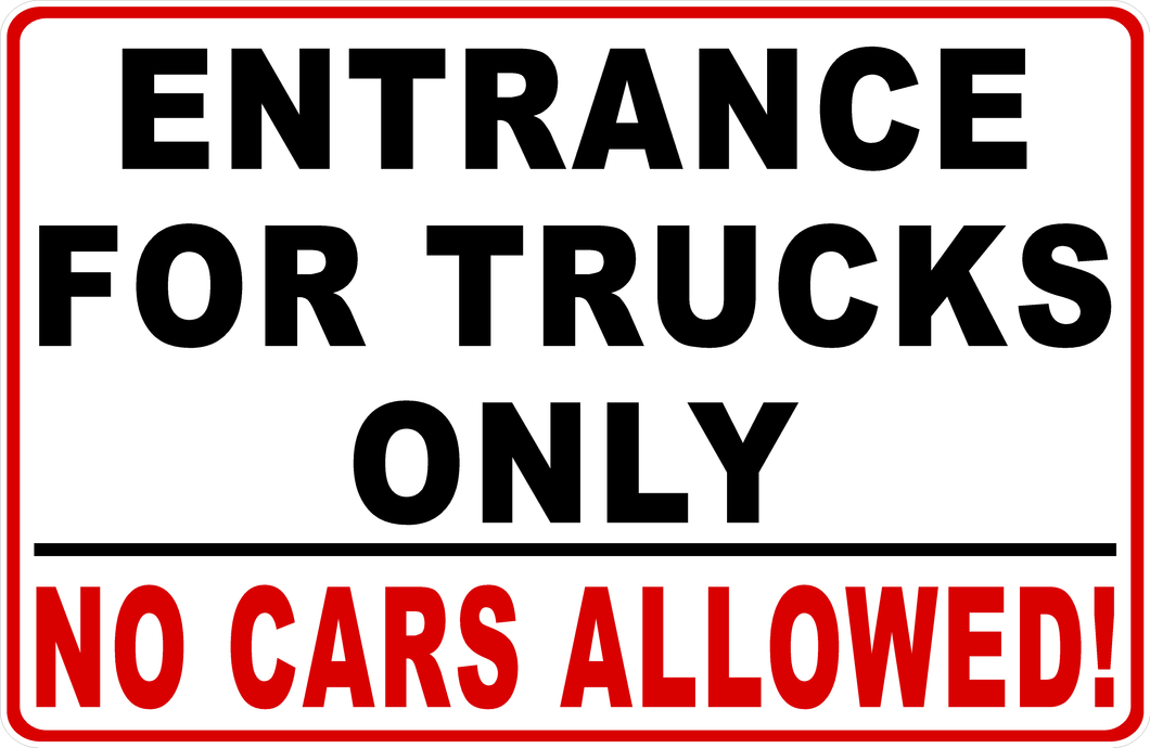 Entrance For Trucks Only No Cars Allowed Sign