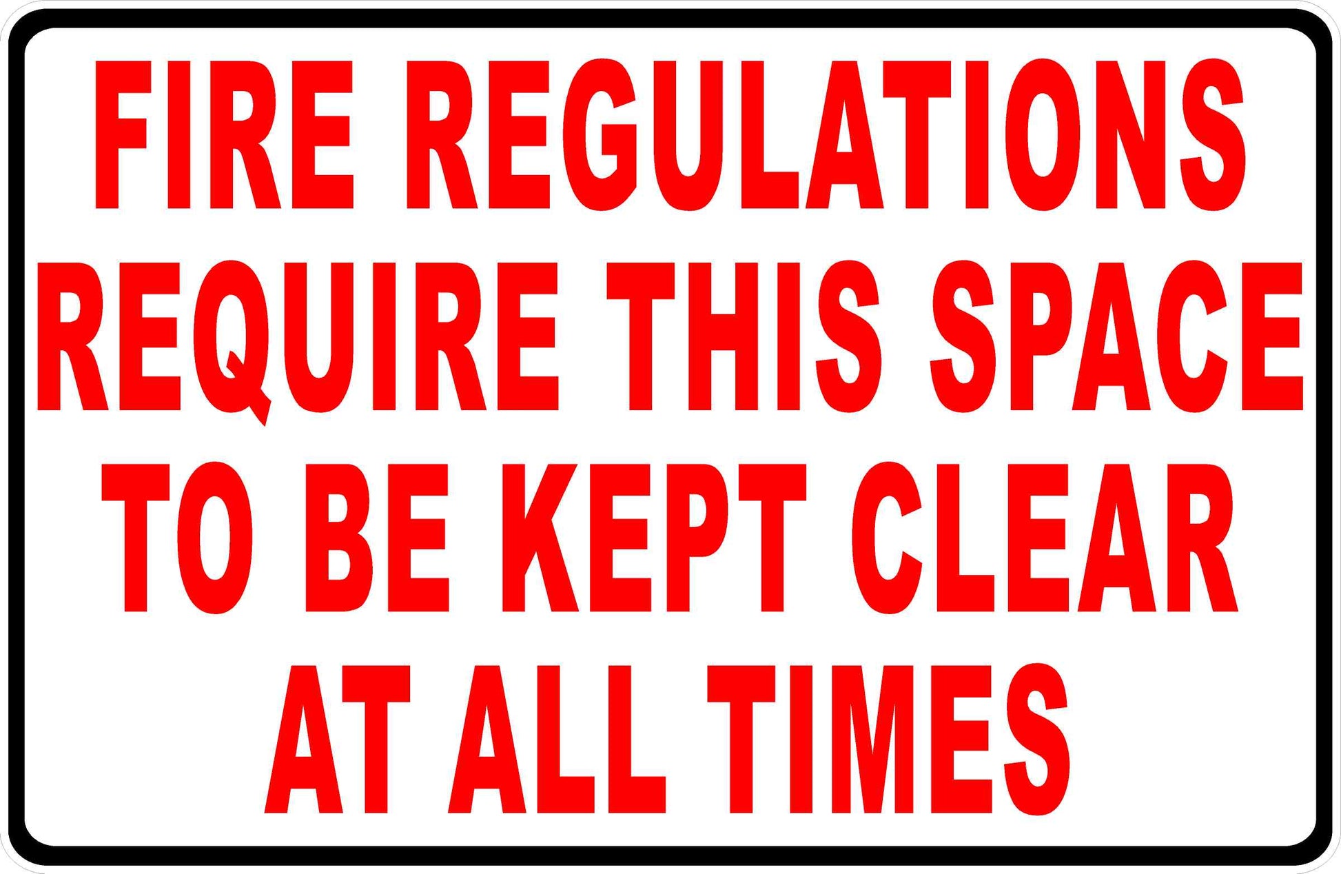 Fire Regulations Require this Area to Be Kept Clear at All Times Sign