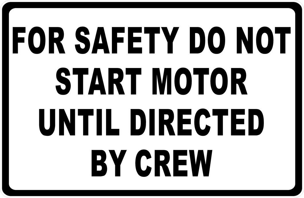 For Safety Do Not Start Motor Until Directed By Crew Sign