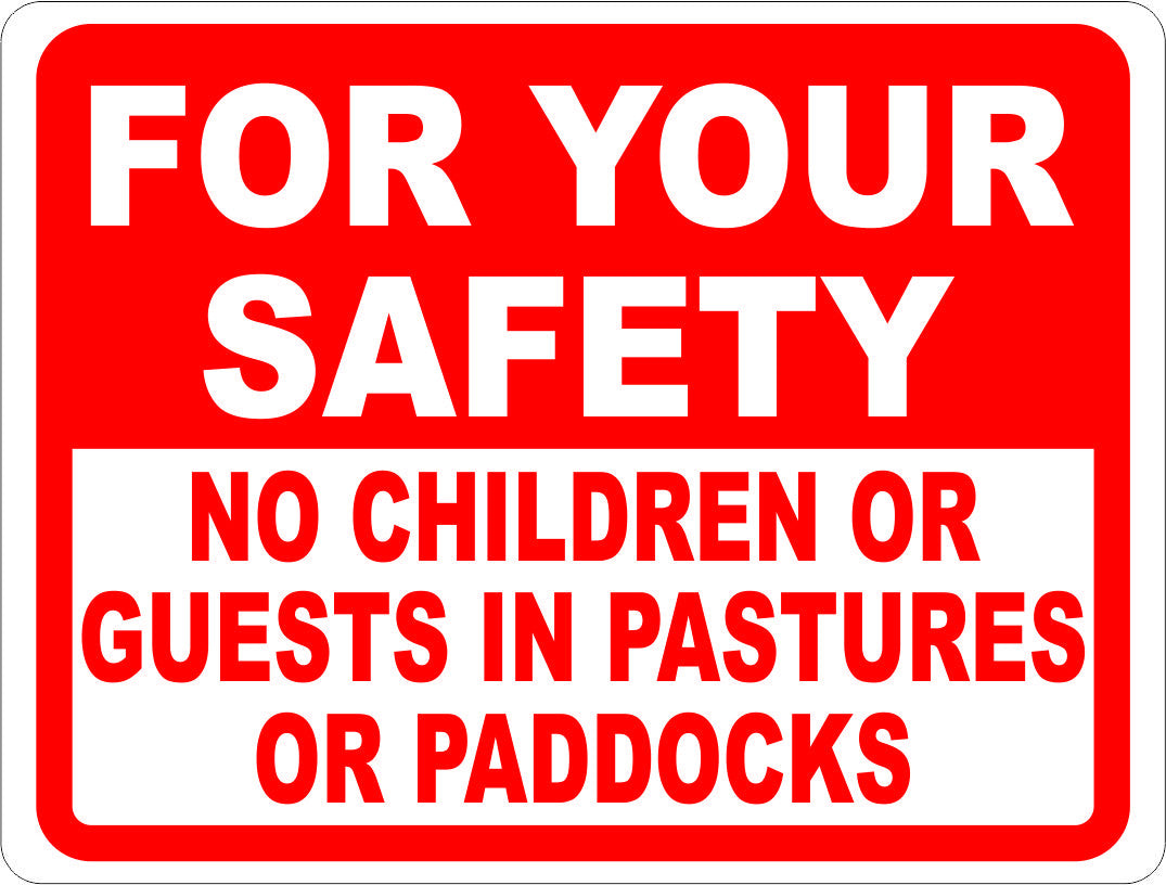 For Your Safety No Children or Guests in Pastures or Paddocks Sign