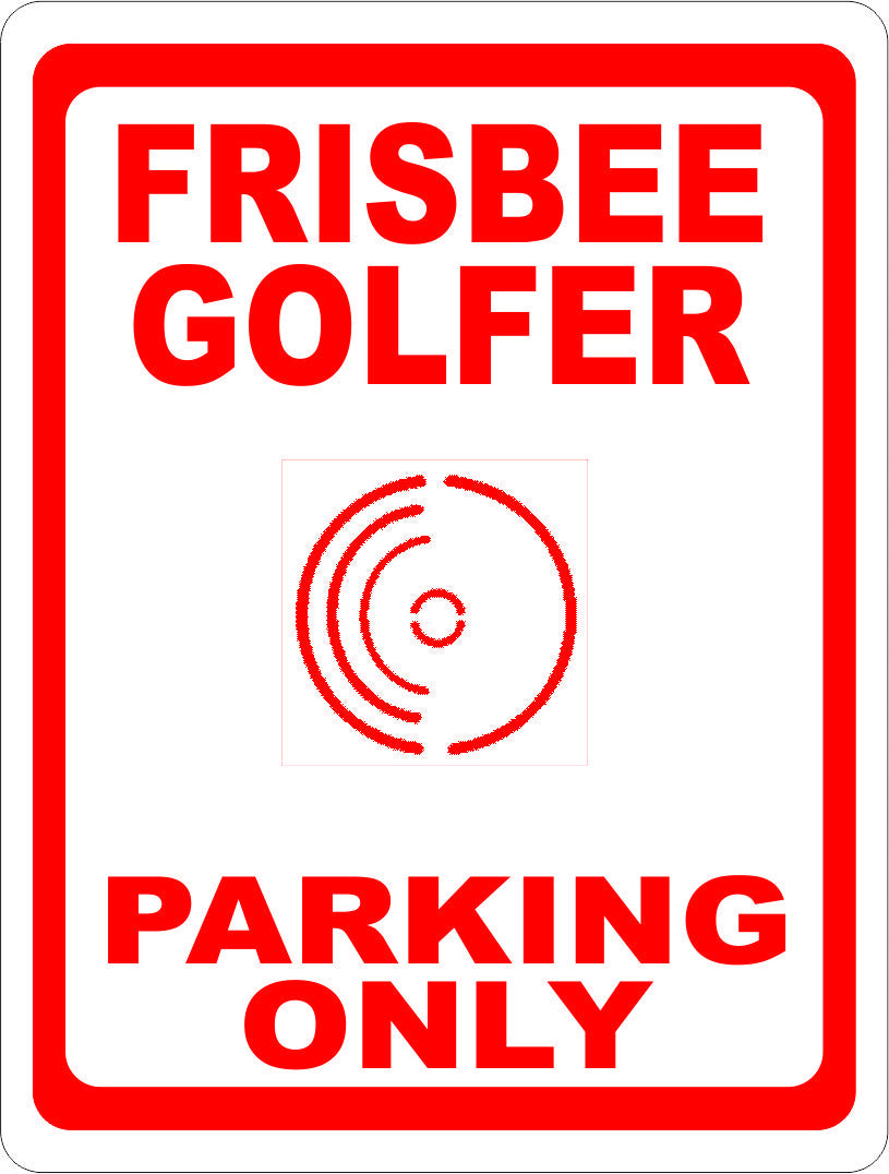 Frisbee Golfer Parking Only Sign - Signs & Decals by SalaGraphics