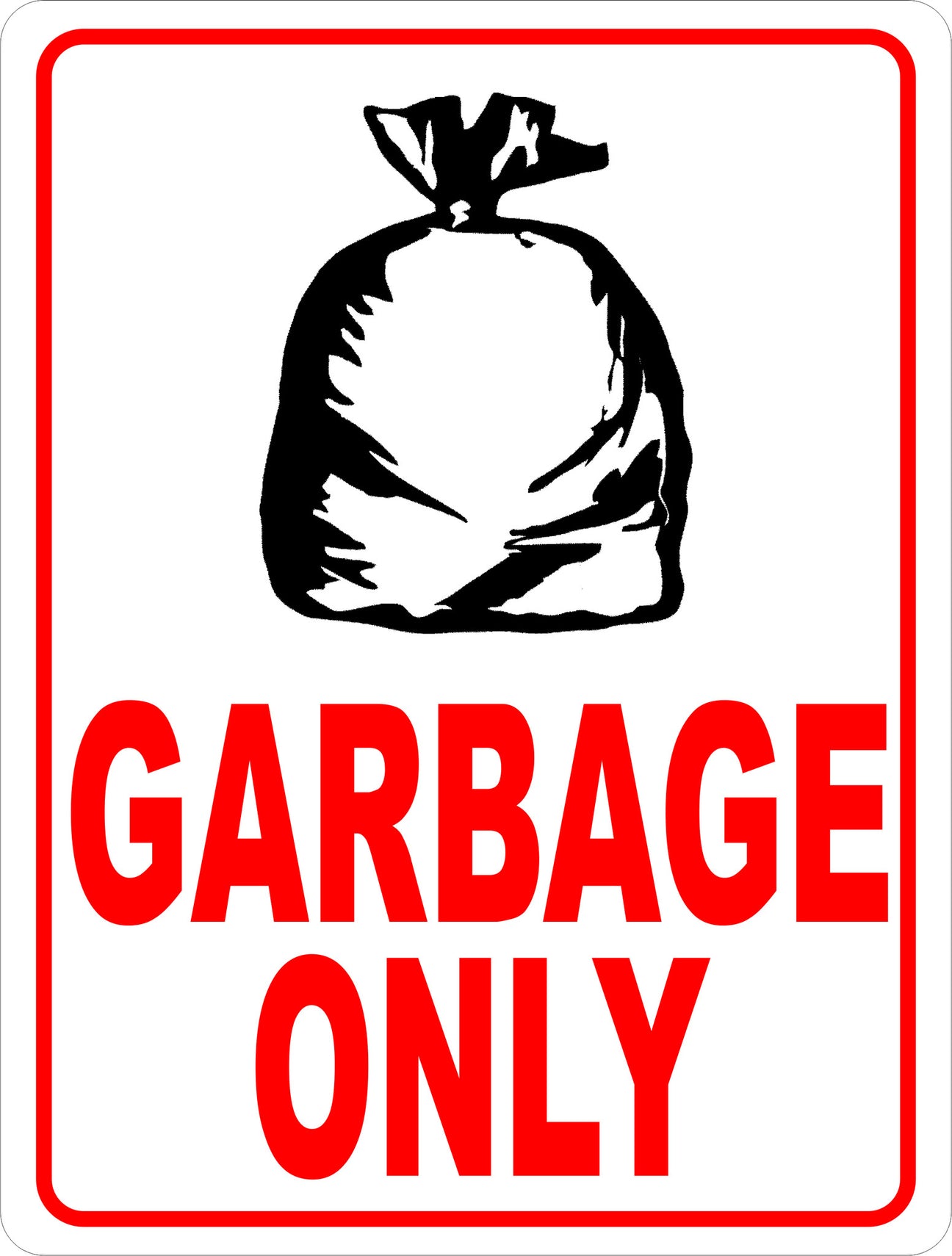 Garbage Only Sign – Signs by SalaGraphics