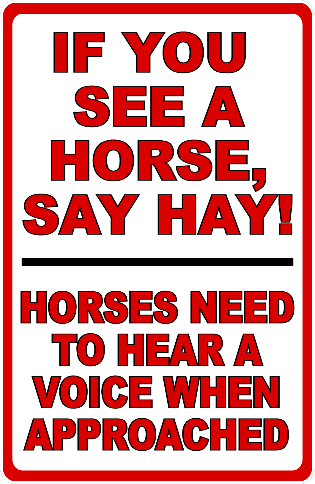 If You See A Horse Say Hay! Horses Need To Hear A Voice When Approached Sign