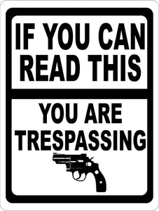 If You Can Read This You Are Trespassing Sign - Signs & Decals by SalaGraphics
