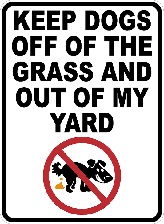 Please Keep Dogs Off of the Grass and Out of Yard Sign