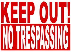 Keep Out! No Trespassing