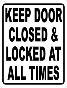 Keep Door Closed & Locked at All Times Sign - Signs & Decals by SalaGraphics