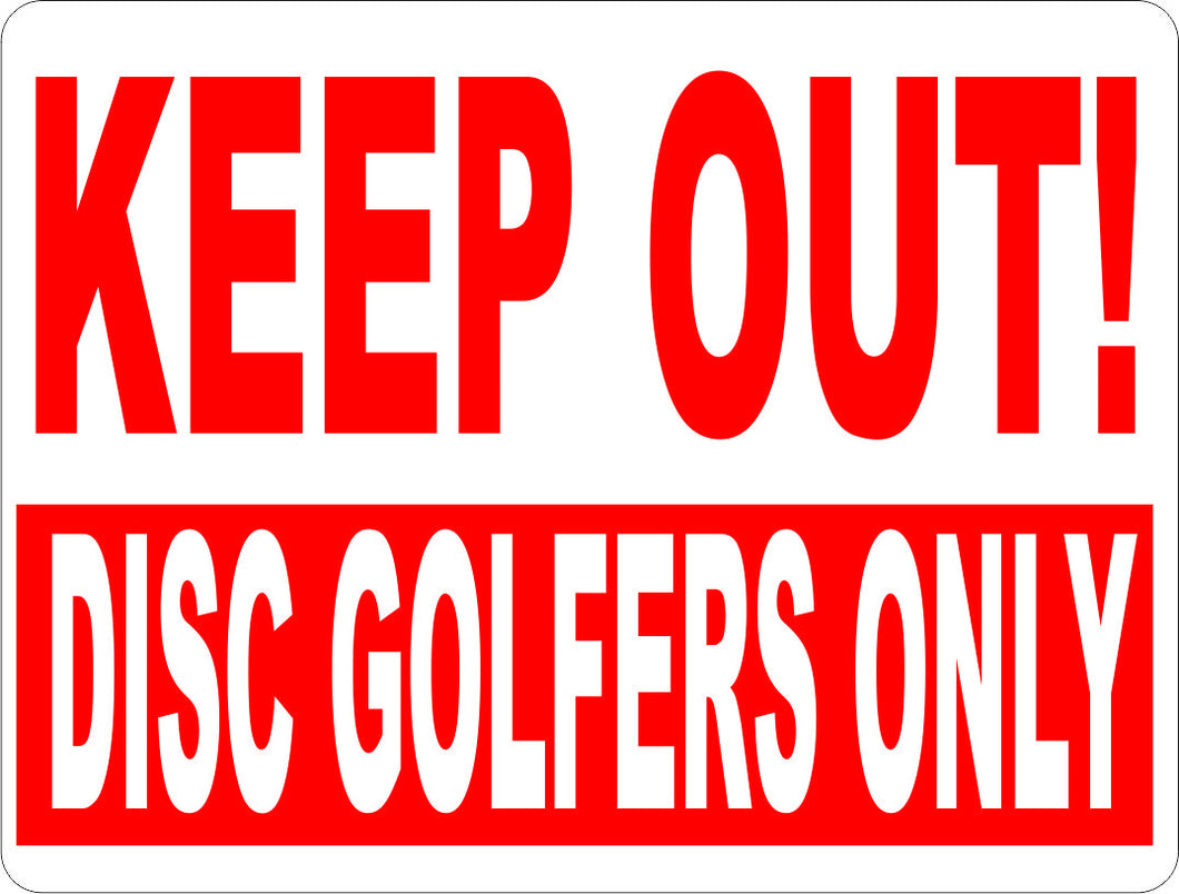Keep Out Disc Golfers Only Sign - Signs & Decals by SalaGraphics