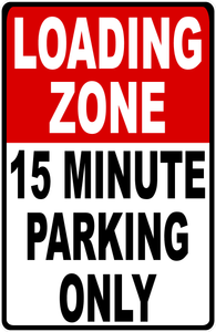 Loading Zone 15 Minute Parking Only Sign