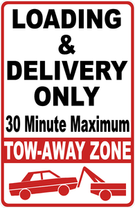 Loading & Delivery Only 30 Minute Maximum Tow-Away Zone Sign