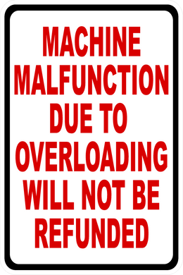 Machine Malfunction Due to Overloading will Not Be Refunded Sign