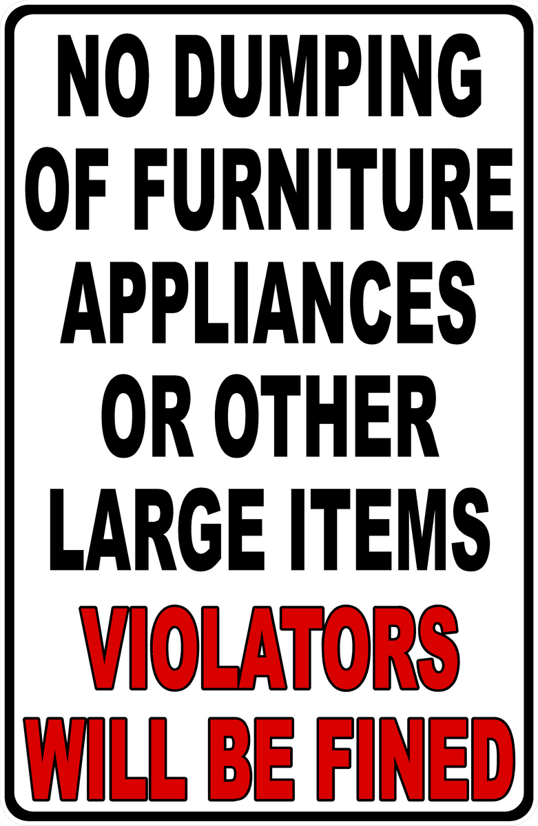 No Dumping Of Furniture, Appliances or Other Large Items Violators wil ...