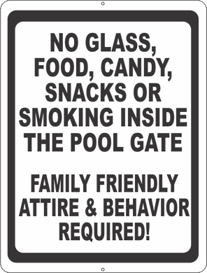 No Glass, Candy, Snacks Or Smoking Inside The Pool Gate. Family Friendly Attire & Behavior Required Sign