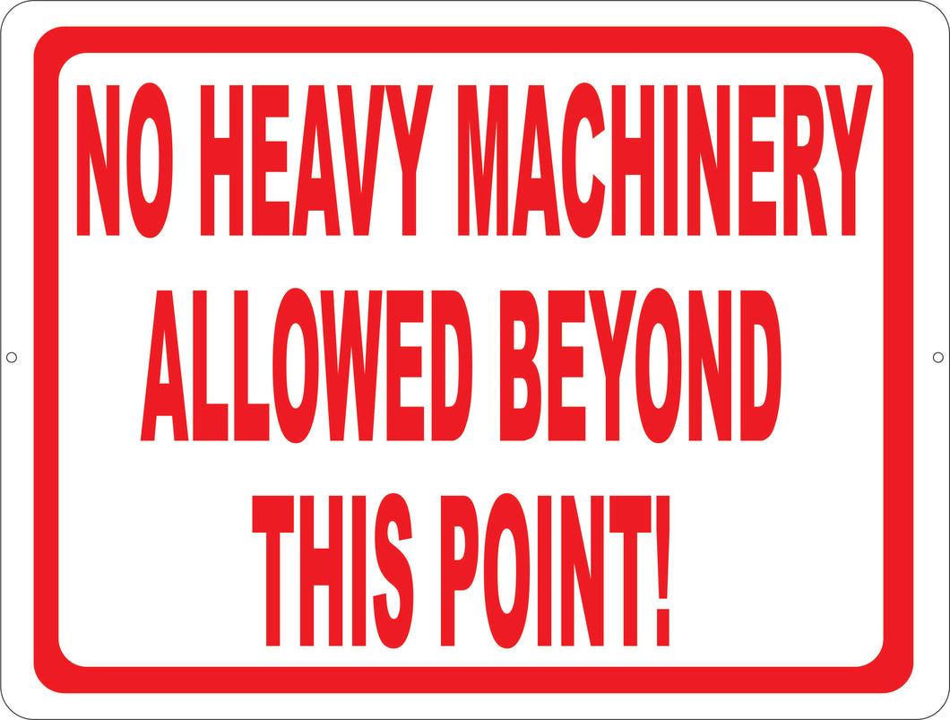 No Heavy Machinery Allowed Beyond This Point! Sign